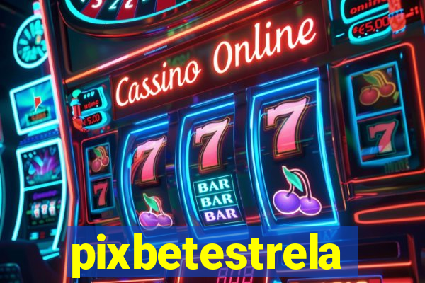 pixbetestrela