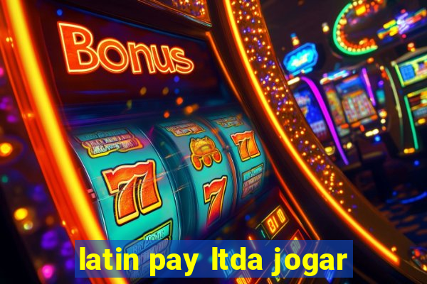 latin pay ltda jogar