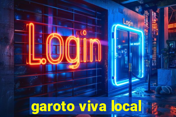 garoto viva local