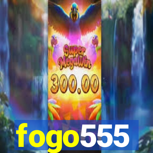 fogo555