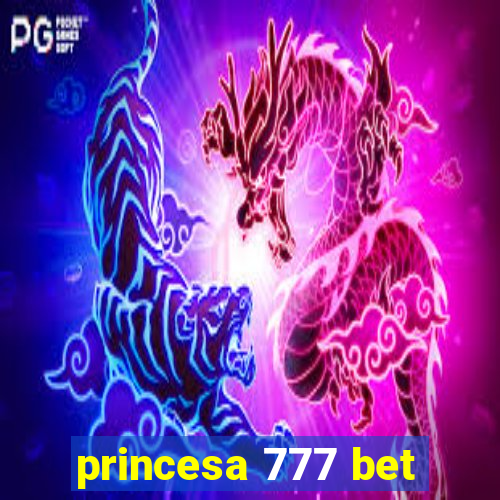 princesa 777 bet