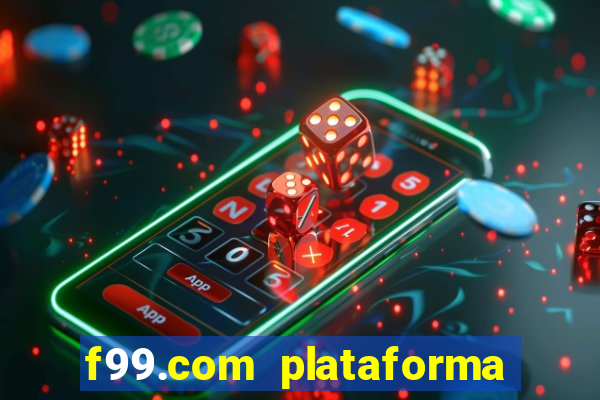 f99.com plataforma de jogos