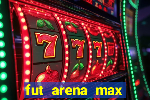 fut arena max futebol ao vivo