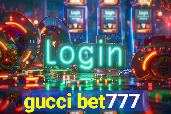 gucci bet777