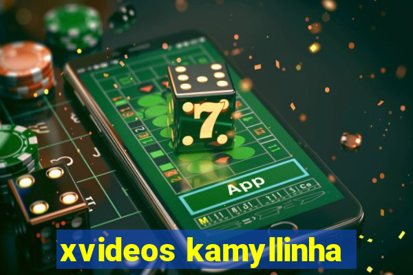 xvideos kamyllinha