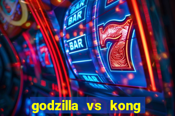 godzilla vs kong filme completo dublado topflix