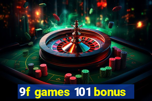 9f games 101 bonus