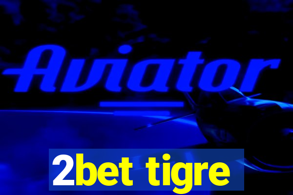 2bet tigre