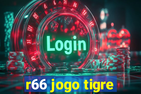 r66 jogo tigre