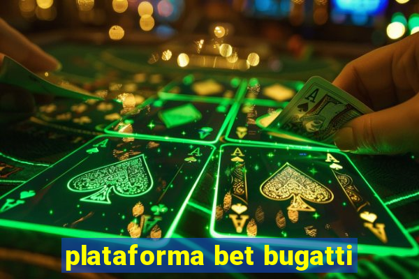 plataforma bet bugatti