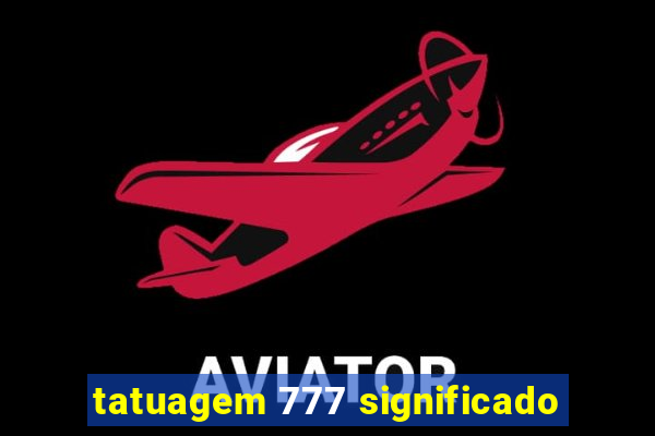 tatuagem 777 significado