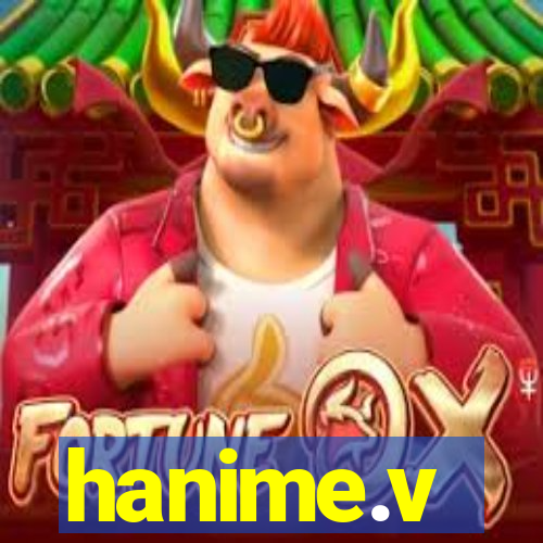 hanime.v