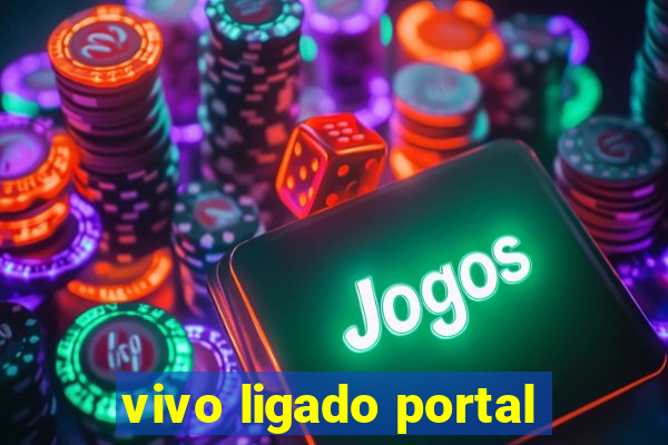 vivo ligado portal