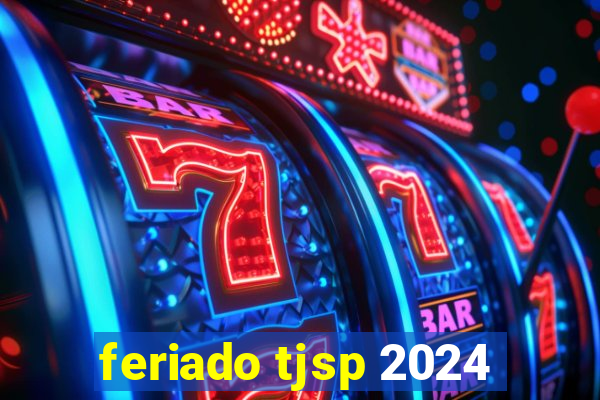 feriado tjsp 2024