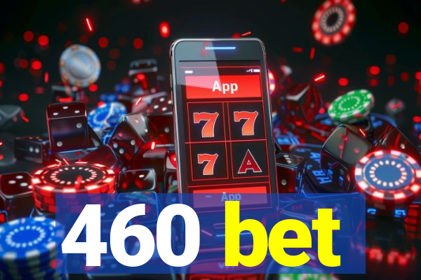 460 bet