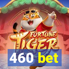 460 bet