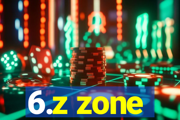 6.z zone