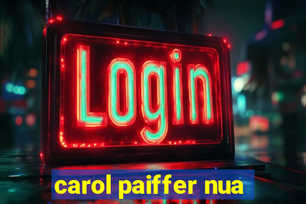 carol paiffer nua