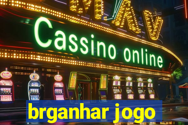 brganhar jogo