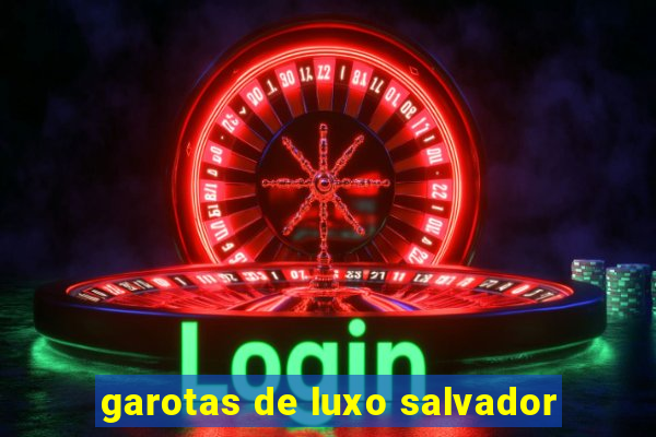 garotas de luxo salvador