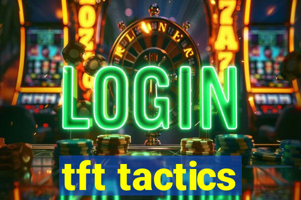 tft tactics