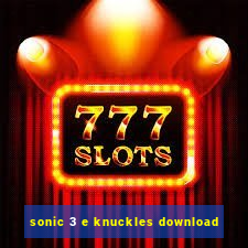 sonic 3 e knuckles download