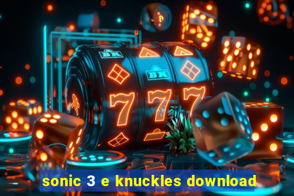 sonic 3 e knuckles download