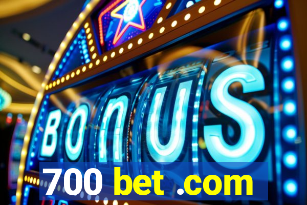 700 bet .com