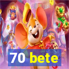 70 bete