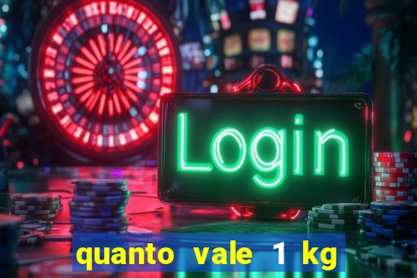 quanto vale 1 kg de lacre de latinha 2024