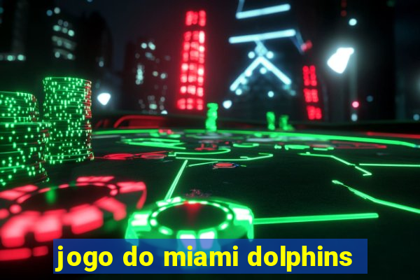 jogo do miami dolphins