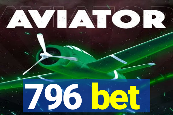 796 bet