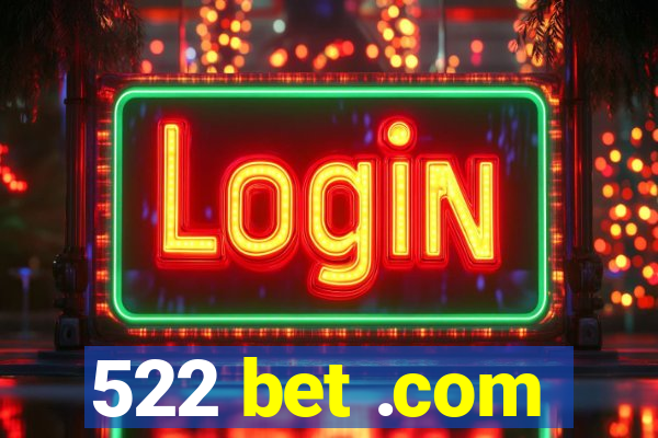 522 bet .com