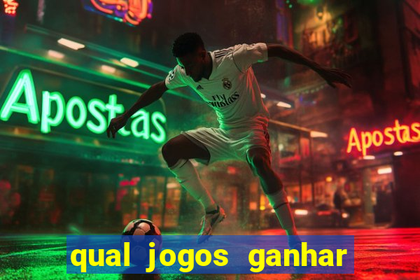 qual jogos ganhar dinheiro de verdade