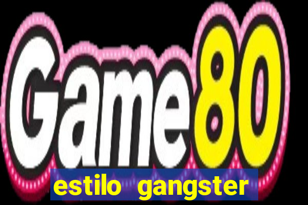 estilo gangster anos 90