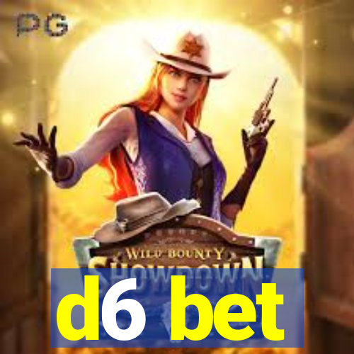 d6 bet