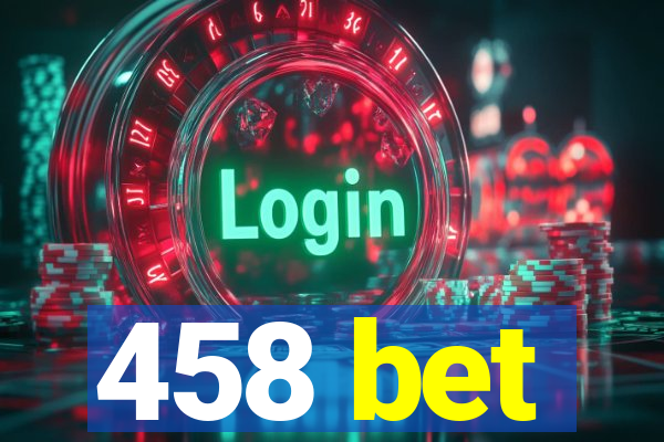 458 bet