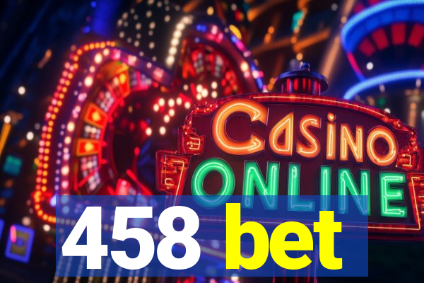 458 bet