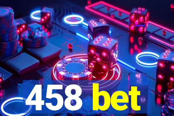 458 bet