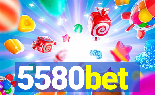 5580bet