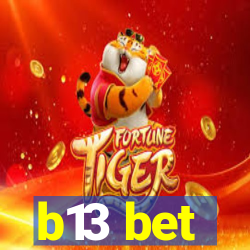 b13 bet