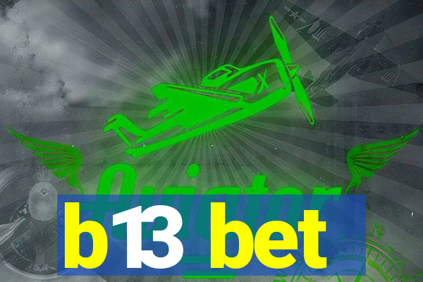 b13 bet