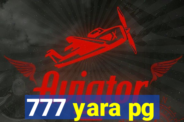 777 yara pg