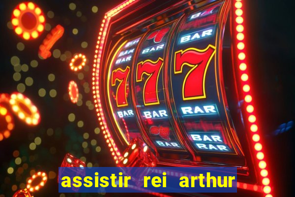 assistir rei arthur (2004 mega filmes)