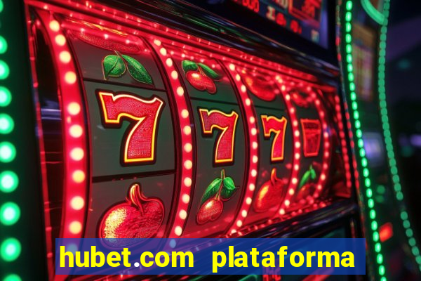 hubet.com plataforma de jogos