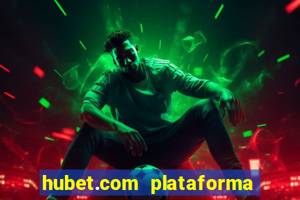 hubet.com plataforma de jogos