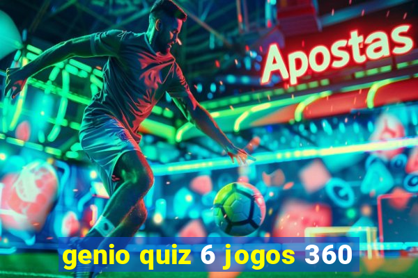 genio quiz 6 jogos 360