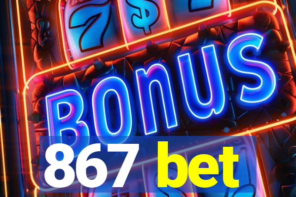 867 bet