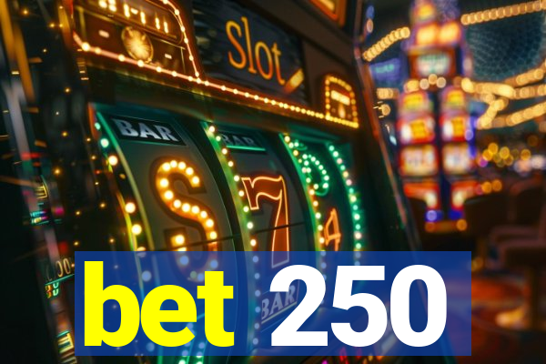 bet 250