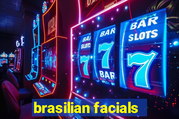 brasilian facials